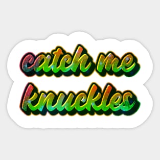 Catch me knuckles Sticker